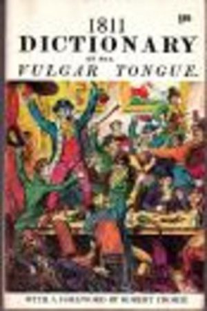 1811 Dictionary of the Vulgar Tongue of British Slang, University Wit and Pickpocket Eloquence