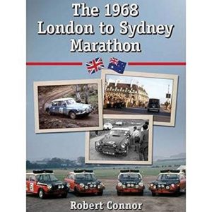 1968 London to Sydney Marathon, The: A History of the 10,000 Mile Endurance Rally
