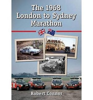 1968 London to Sydney Marathon, The: A History of the 10,000 Mile Endurance Rally