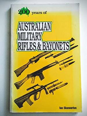 200 Years Of Australian Military Rifles & Bayonets