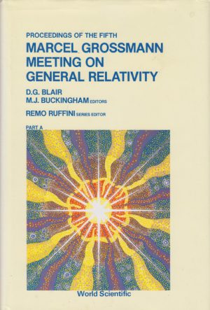 5th Marcel Crossman Meeting on Recent Developments in Theoretical and Experimental General Relativity, Gravitation and Relativistic Field Theories, The (2 volumes)