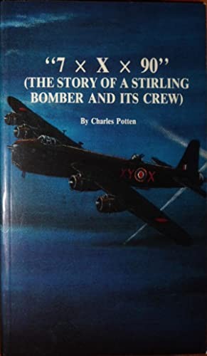 7 x X x 90 (The Story of a Stirling Bomber and its Crew)