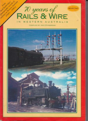 70 Years of RAILS & WIRE in Western Australia : Book Two (2)