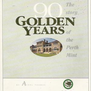 90 Golden Years: The story of the Perth Mint