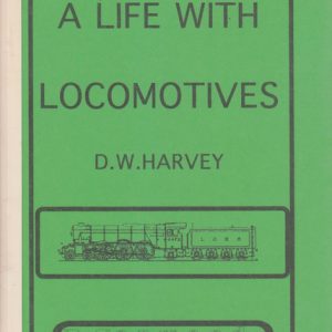 A LIFE WITH LOCOMOTIVES (Signed by author)
