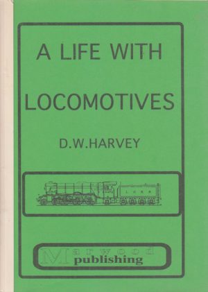 A LIFE WITH LOCOMOTIVES (Signed by author)