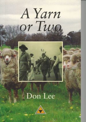 A YARN OR TWO. The Wool Industry in Australia and three and a half years as a P.O.W. of the Japanese.