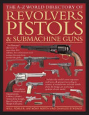 A-Z World Directory of Revolvers, Pistols & Submachine guns, The