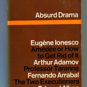 ABSURD DRAMA: Amedee or How to Get Rid of it; Professor Taranne; The Two Executioners; The Zoo Story