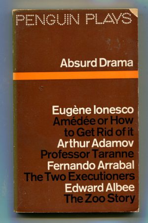 ABSURD DRAMA: Amedee or How to Get Rid of it; Professor Taranne; The Two Executioners; The Zoo Story