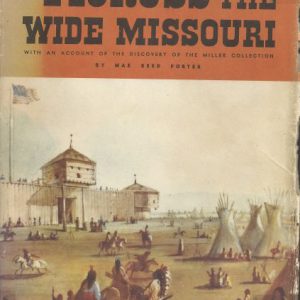 Across the Wide Missouri with an account of the discovery of the Miller Collection.