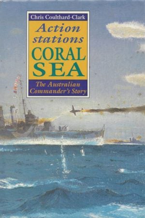 Action Stations, Coral Sea: The Australian Commander's Story