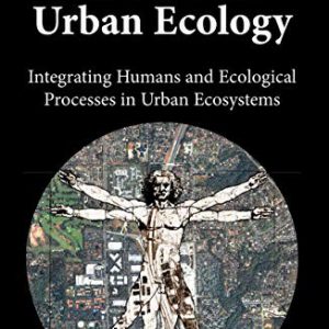 Advances in Urban Ecology: Integrating Humans and Ecological Processes in Urban Ecosystems