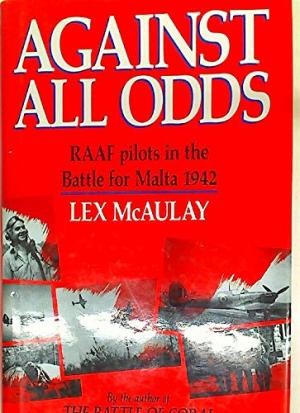 Against All Odds: Royal Australian Air Force Pilots in the Battle for Malta, 1942