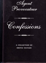 AGENT PROVOCATEUR: “Confessions ” (Erotic Fiction)