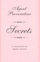 AGENT PROVOCATEUR: ” Secrets ” (Erotic Fiction)