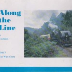 Along the Line in Tasmania. Book 3. The West Coast.