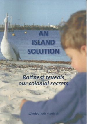 An Island Solution: Rottnest Reveals Our Colonial Secrets