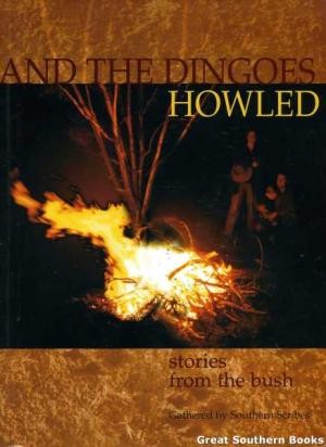 And the Dingoes Howled: Stories from the Bush