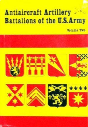 Antiaircraft Artillery Battalions of the U.S. Army, Volume Two