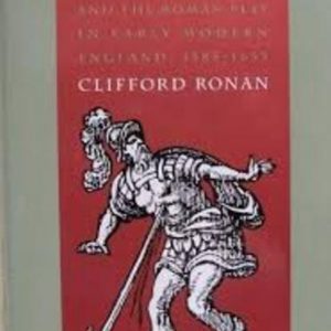 Antike Roman : Power Symbology and the Roman Play in Early Modern England, 1585-1635