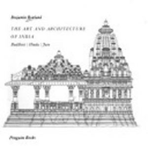 Art and Architecture of India, The : Buddhist Hindu Jain