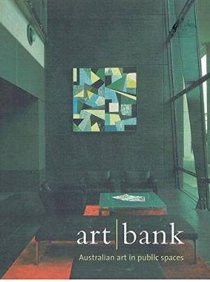 Art / Bank (ArtBank) : Australian Art In Public Places