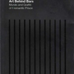 ART BEHIND BARS: Murals and Graffiti of Fremantle Prison