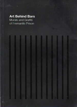ART BEHIND BARS: Murals and Graffiti of Fremantle Prison