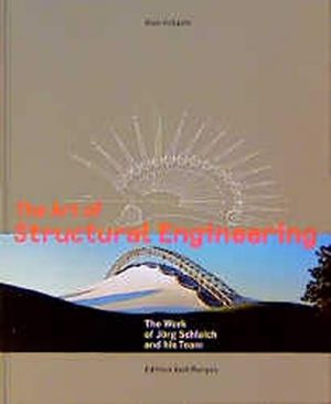 Art of Structural Engineering, The: The Work of Jorg Schlaich and His Team