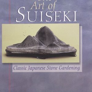 Art of Suiseki, The: Classic Japanese Stone Gardening