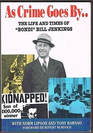 As Crime Goes By: The Life and Times of "Bondi" Bill Jenkings