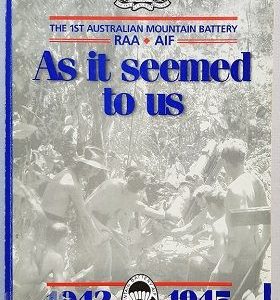 As It Seemed To Us: The 1st Australian Mountain Battery, RAA, AIF