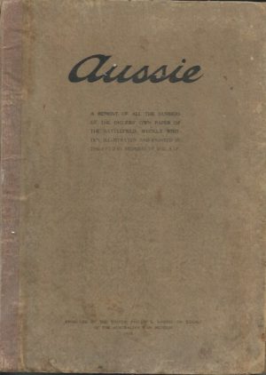 Aussie : A reprint of all the numbers of the Diggers' own paper of the battlefield, wholly written, illustrated and printed in the field by members of the A.I.F.