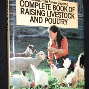 Australia and New Zealand Complete Book of Raising Livestock and Poultry, The
