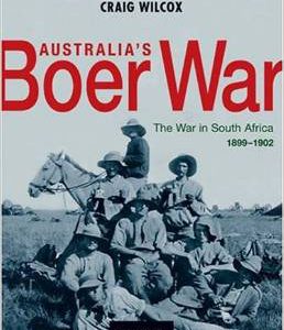 Australia’s Boer War: The War in South Africa 1899-1902