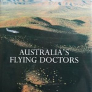 AUSTRALIA’S FLYING DOCTORS – THE ROYAL FLYING DOCTOR SERVICE OF AUSTRALIA