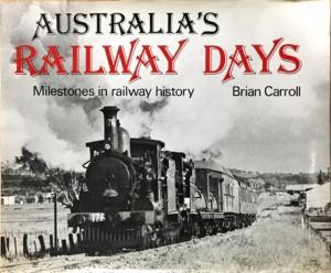 Australia's Railway Days : Milestones in Railway History
