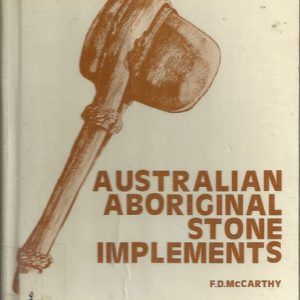 Australian Aboriginal Stone Implements: Including Bone, Shell and Tooth Implements