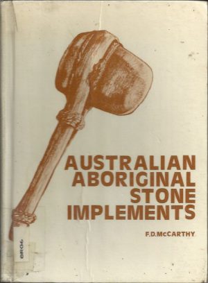 Australian Aboriginal Stone Implements: Including Bone, Shell and Tooth Implements
