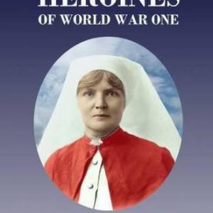 Australian Heroines of World War One