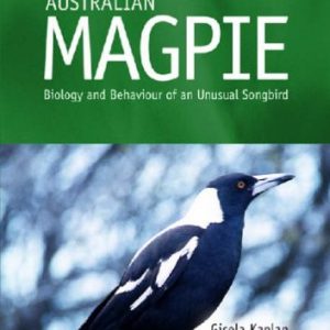 Australian Magpie: Biology and Behaviour of an Unusual Songbird