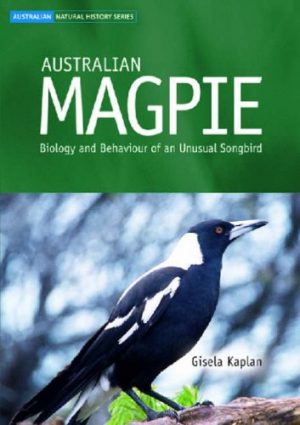 Australian Magpie: Biology and Behaviour of an Unusual Songbird