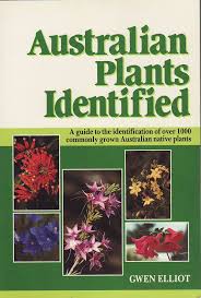 Australian Plants Identified: A Home Gardener’s Guide to the Identification of Over 1000 Commonly Grown Australian Native Plants