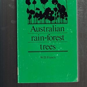 AUSTRALIAN RAIN-FOREST TREES Including Notes on Some of the Tropical Rain Forests and Descriptions of Many Tropical Species. Third Edition