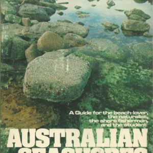 Australian Seashores: A Guide for the beach-lover, the naturalist, the shore fisherman and the student