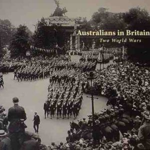 Australians in Britain: Two World Wars