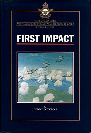 Australians in the Air War of World War 2. FIRST IMPACT  Volume 1: 1939-40 (Combat Diary Series)