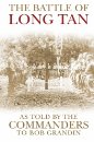 Battle Of Long Tan, The : As Told By The Commanders to Bob Grandin