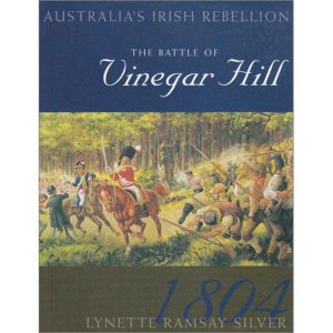 BATTLE OF VINEGAR HILL, THE (1804) : Australia’s Irish Rebellion